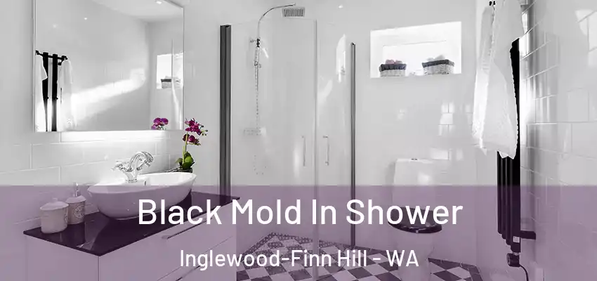  Black Mold In Shower Inglewood-Finn Hill - WA