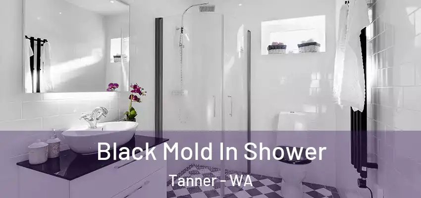  Black Mold In Shower Tanner - WA